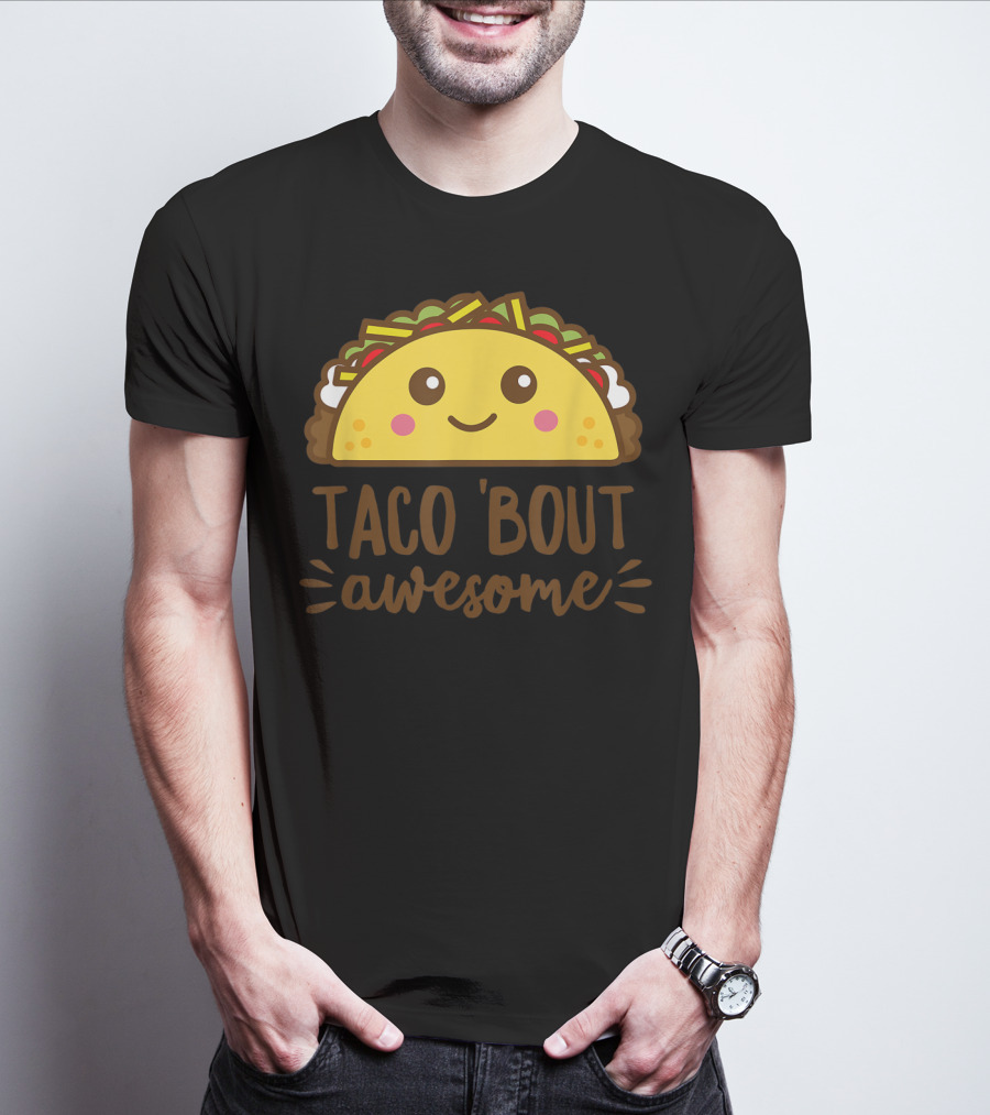 Taco Bout Awesome Funny Cute Kawaii Food T-Shirt