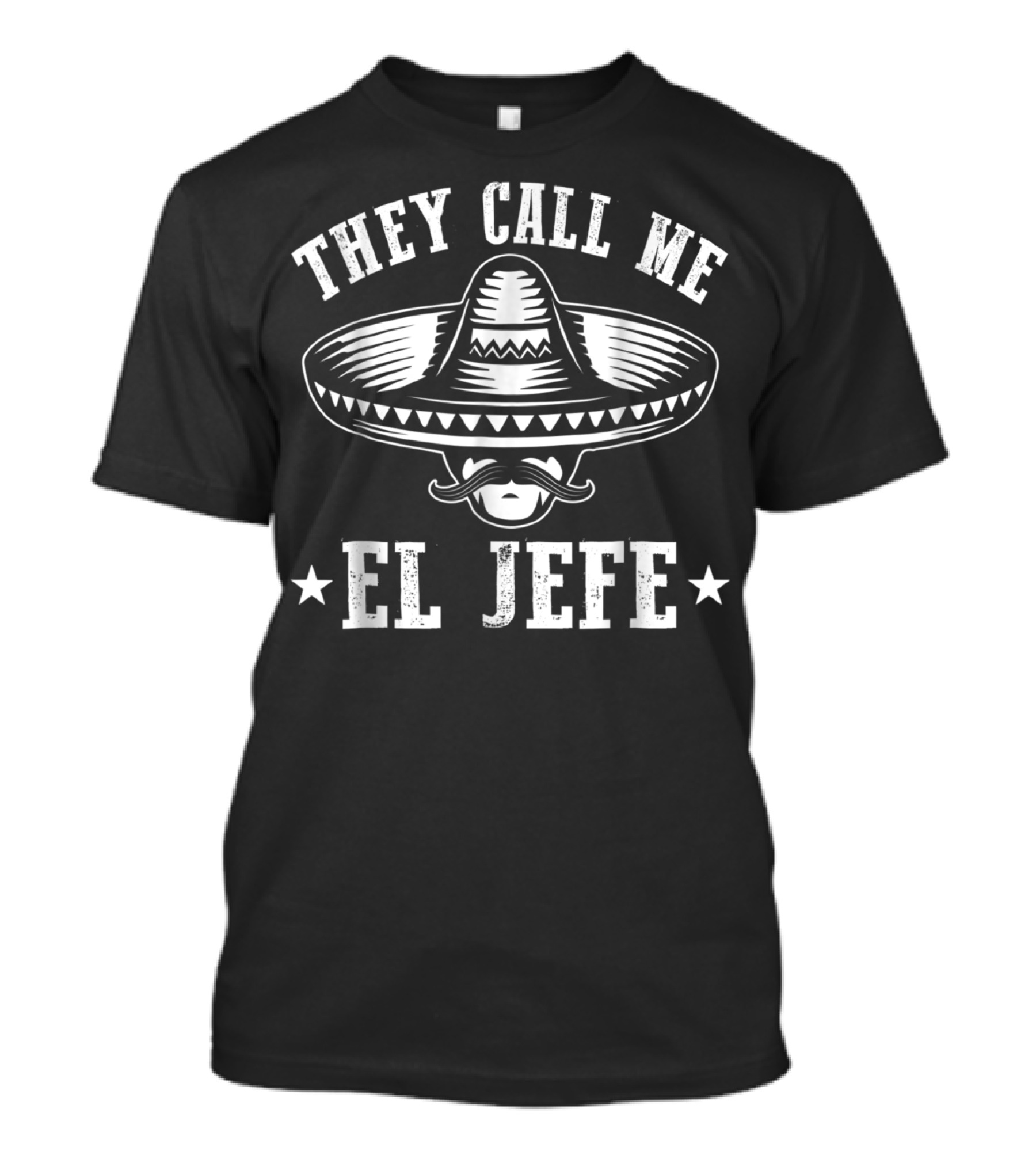 They Call Me El Jefe Sombrero Boss Appreciation Hispan Heritage T-Shirt