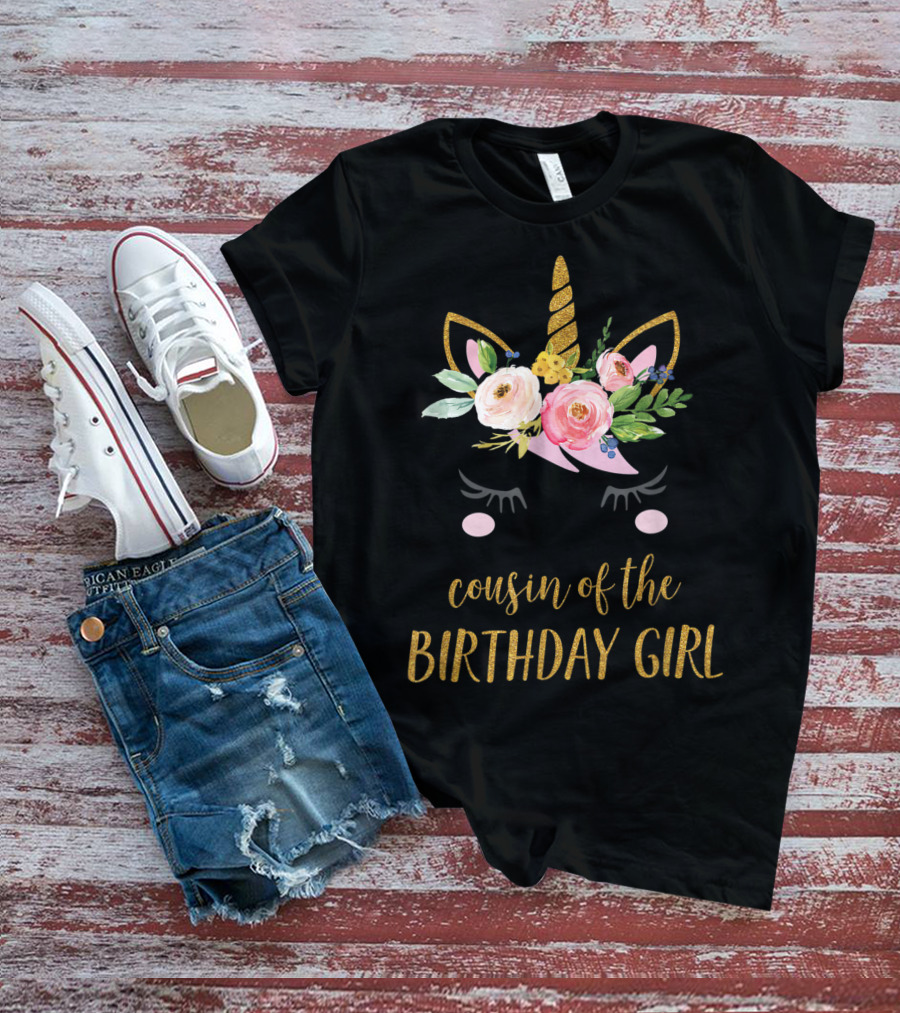 Cousin Of The Birthday Girl Unicorn With Floral Accents T-Shirt