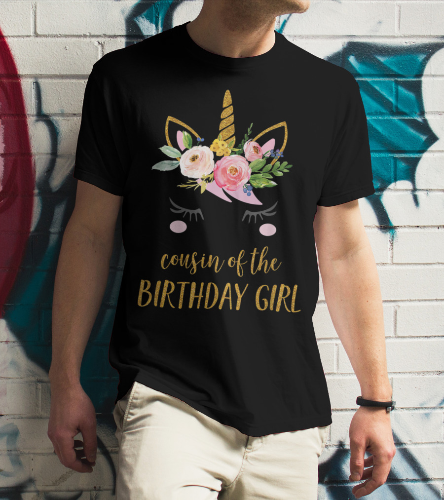 Cousin Of The Birthday Girl Unicorn With Floral Accents T-Shirt