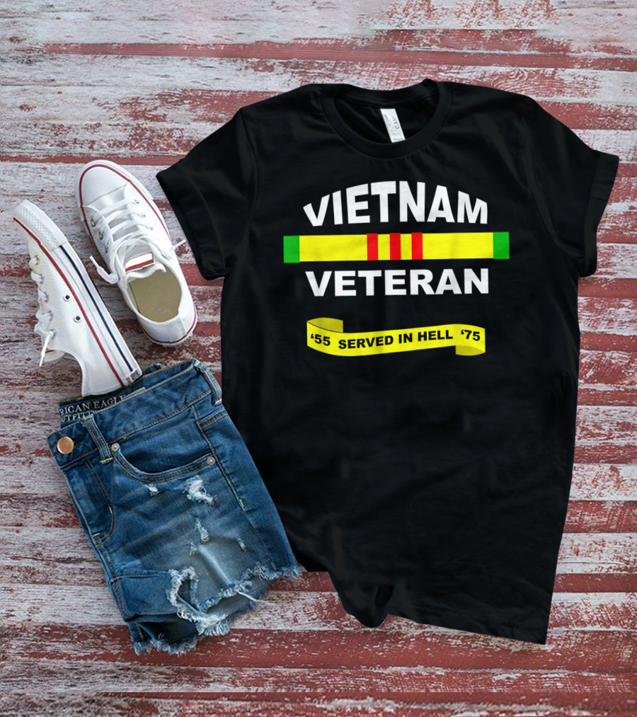 VIETNAM VETERAN SERVED IN HELL '55-'75 T-Shirt