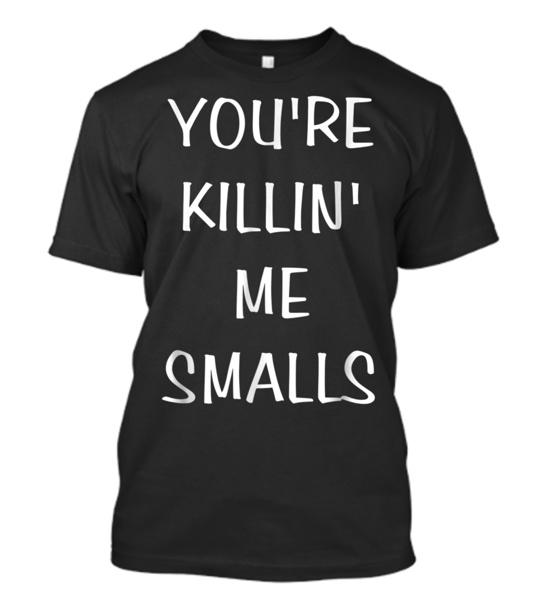 You're Killin Me Smalls Baseball T-Shirt