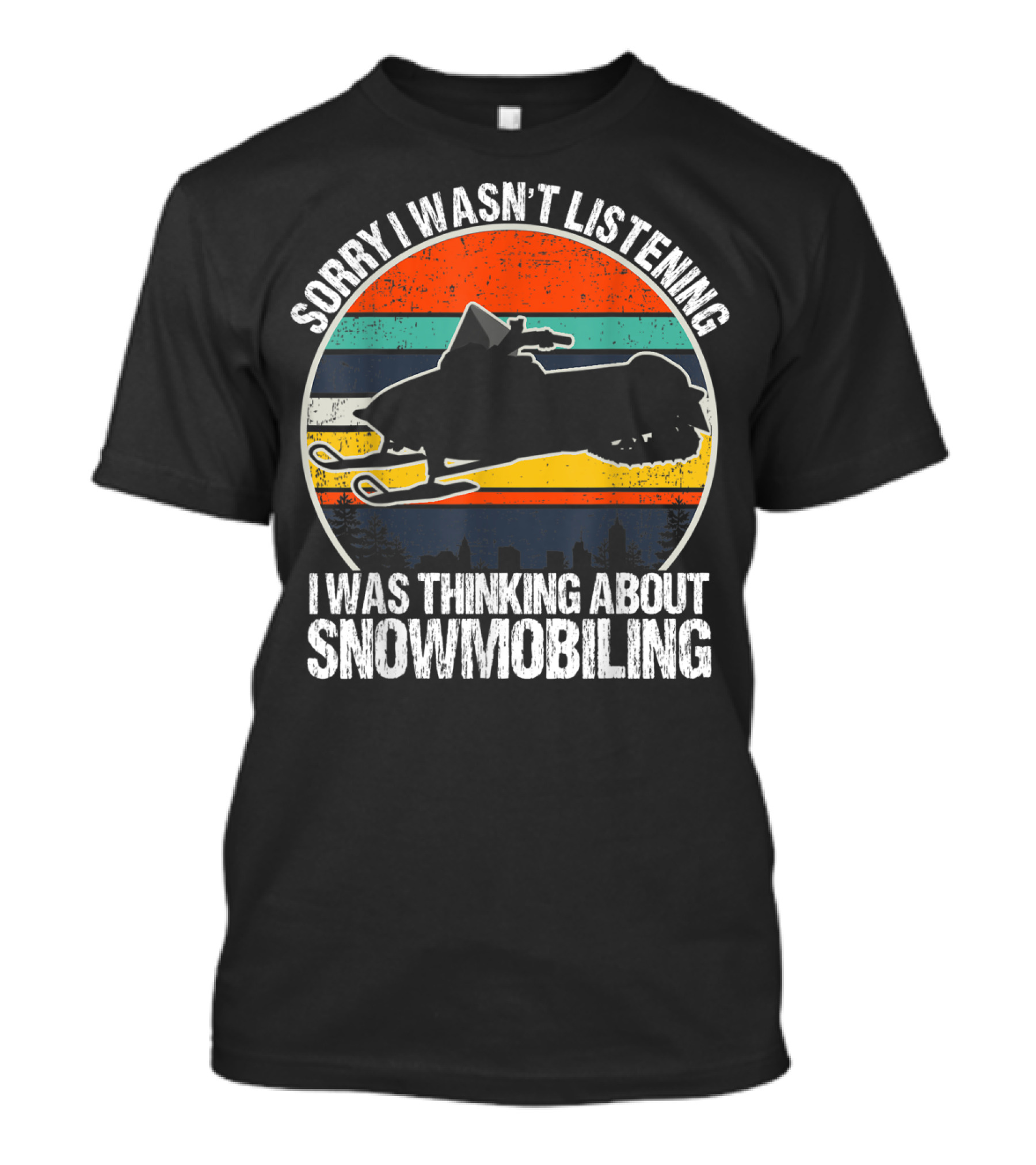 Sorry I Wasn't Listening I Was Thinking About Snowmobiling Vintage Snowmobiling For Snowmobile T-Shirt
