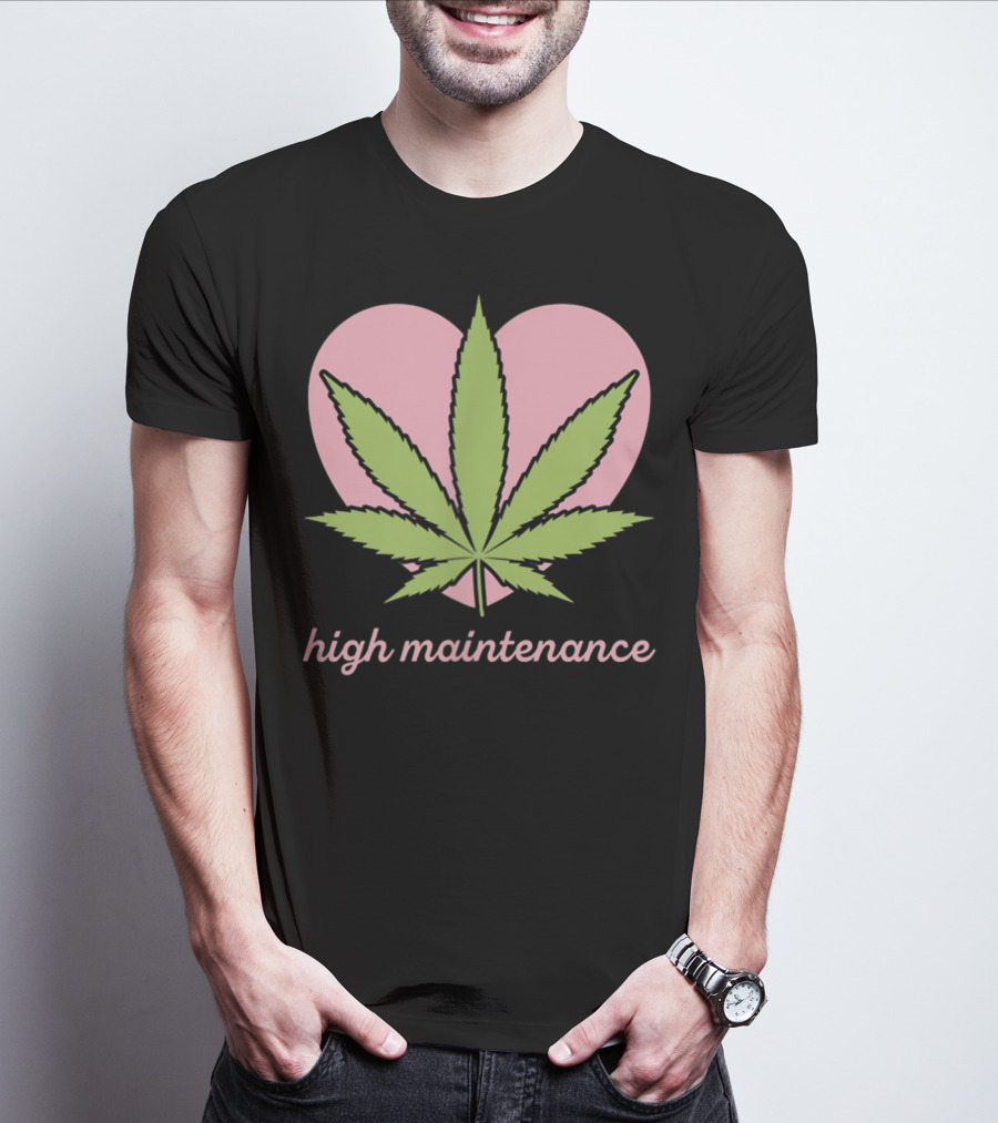 High Maintenance Weed Leaf Heart Funny Mariju T-Shirt