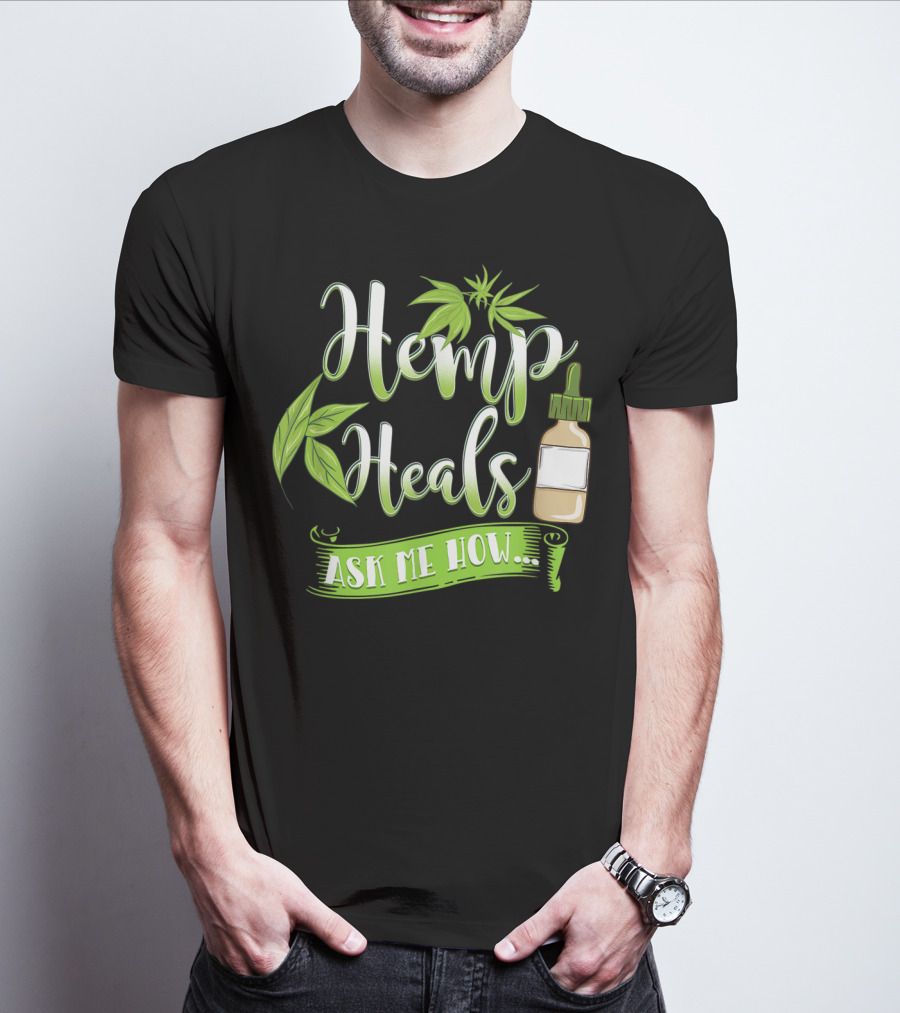 Hemp Heals Ask Me How CBD Oil T-Shirt