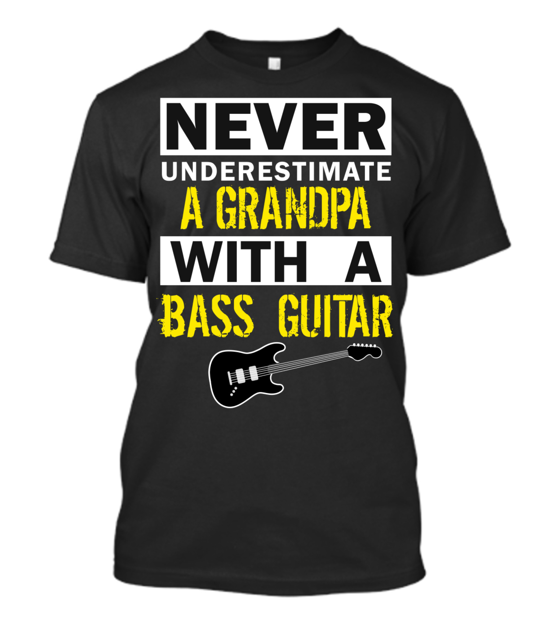 NEVER UNDERESTIMATE A GRANDPA WITH A BASS GUITAR T-Shirt