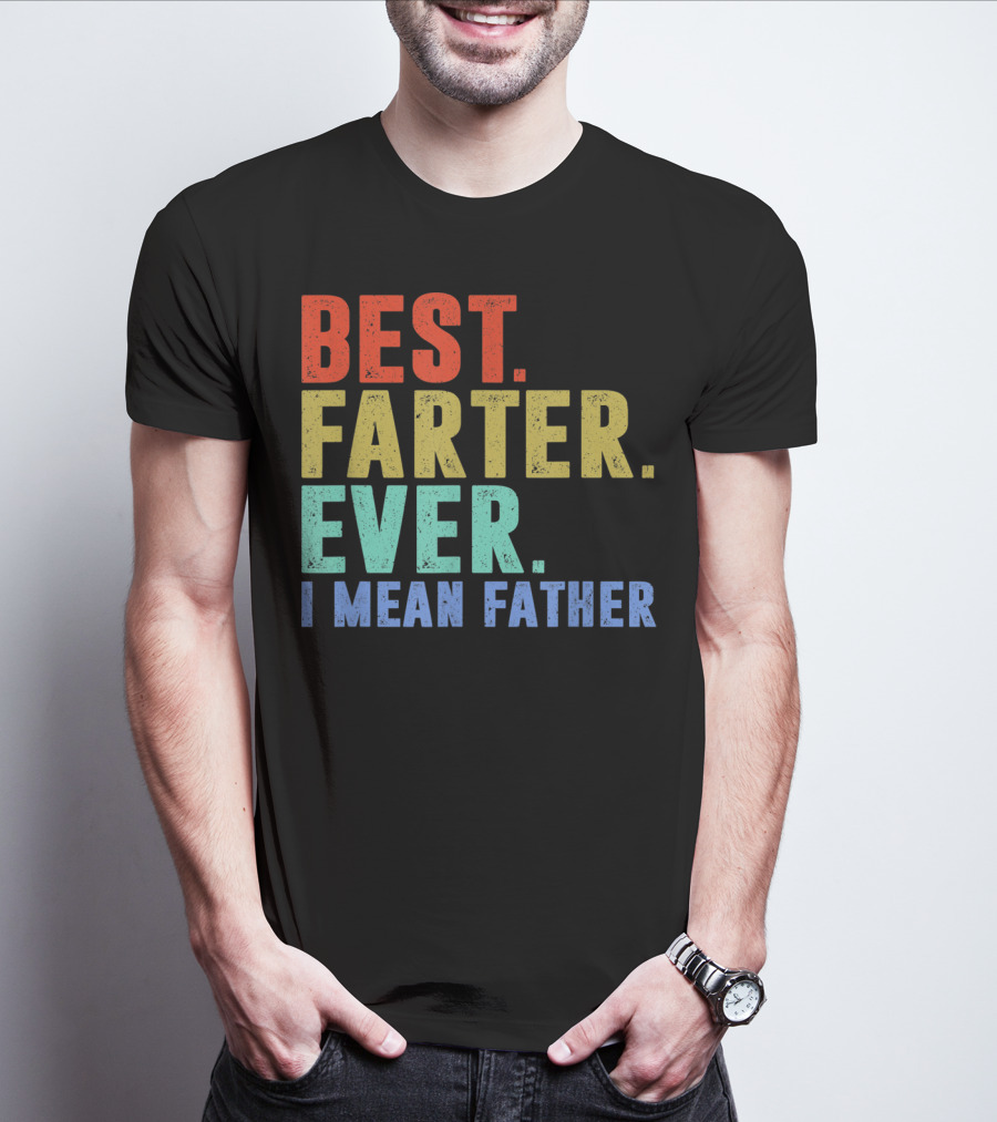 Best Farter I Mean Father Ever Mens T-Shirt