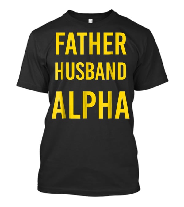 Father Husband Alpha Fraternity Mens T-Shirt
