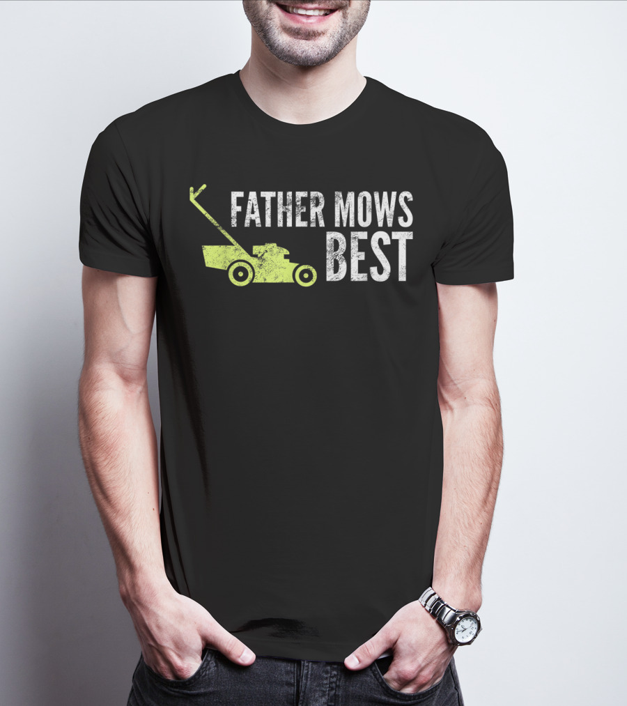 Father Mows Best Funny Lawnmower Humorous Dad T-Shirt