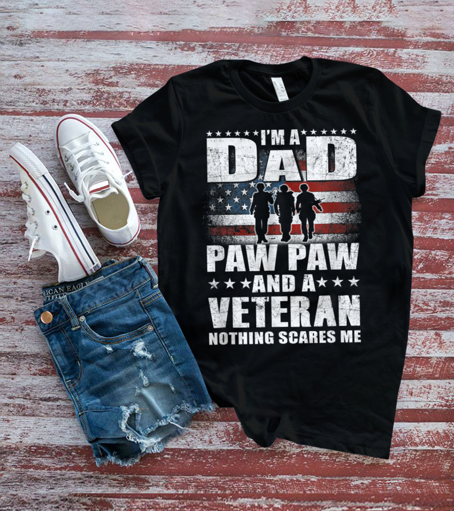 I'm A Dad Paw Paw And A Veteran Nothing Scares Me T-Shirt