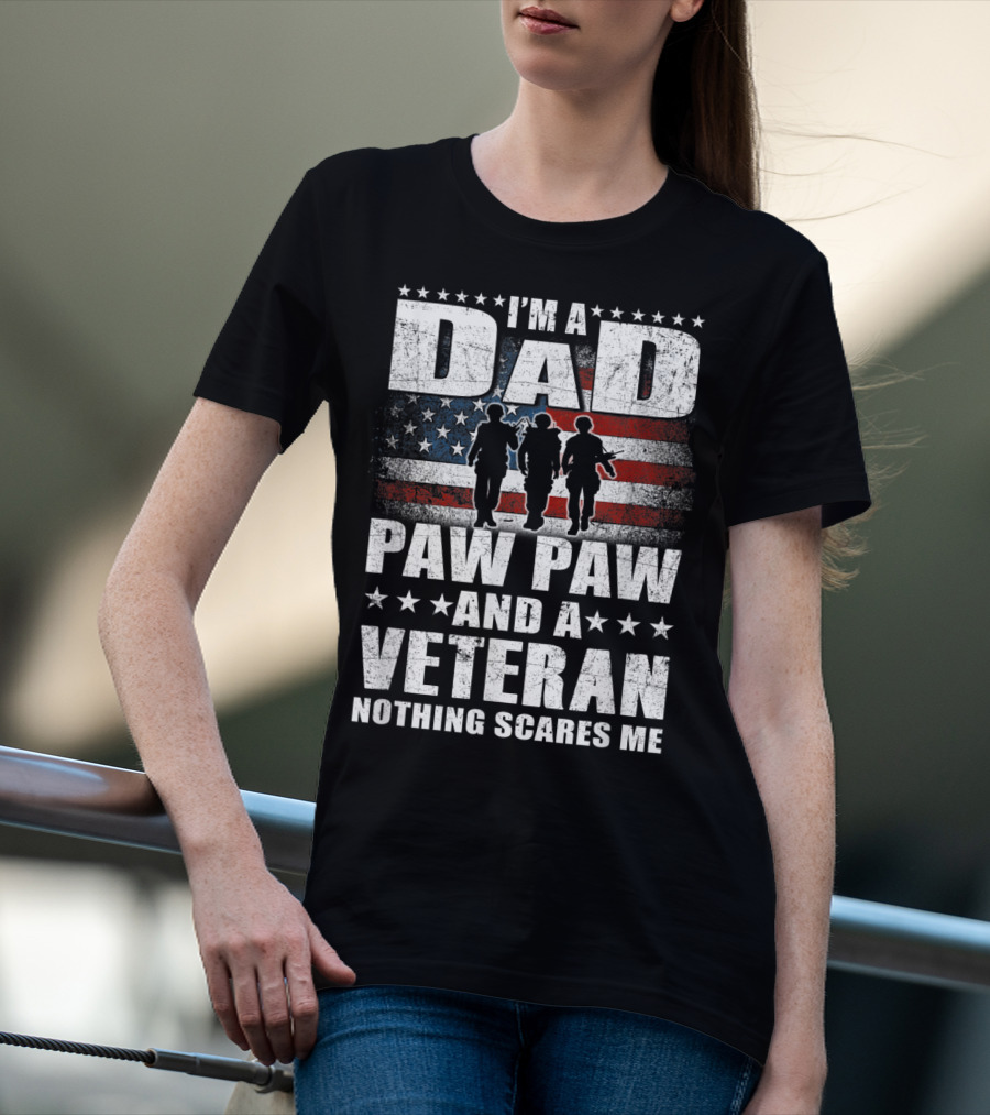 I'm A Dad Paw Paw And A Veteran Nothing Scares Me T-Shirt