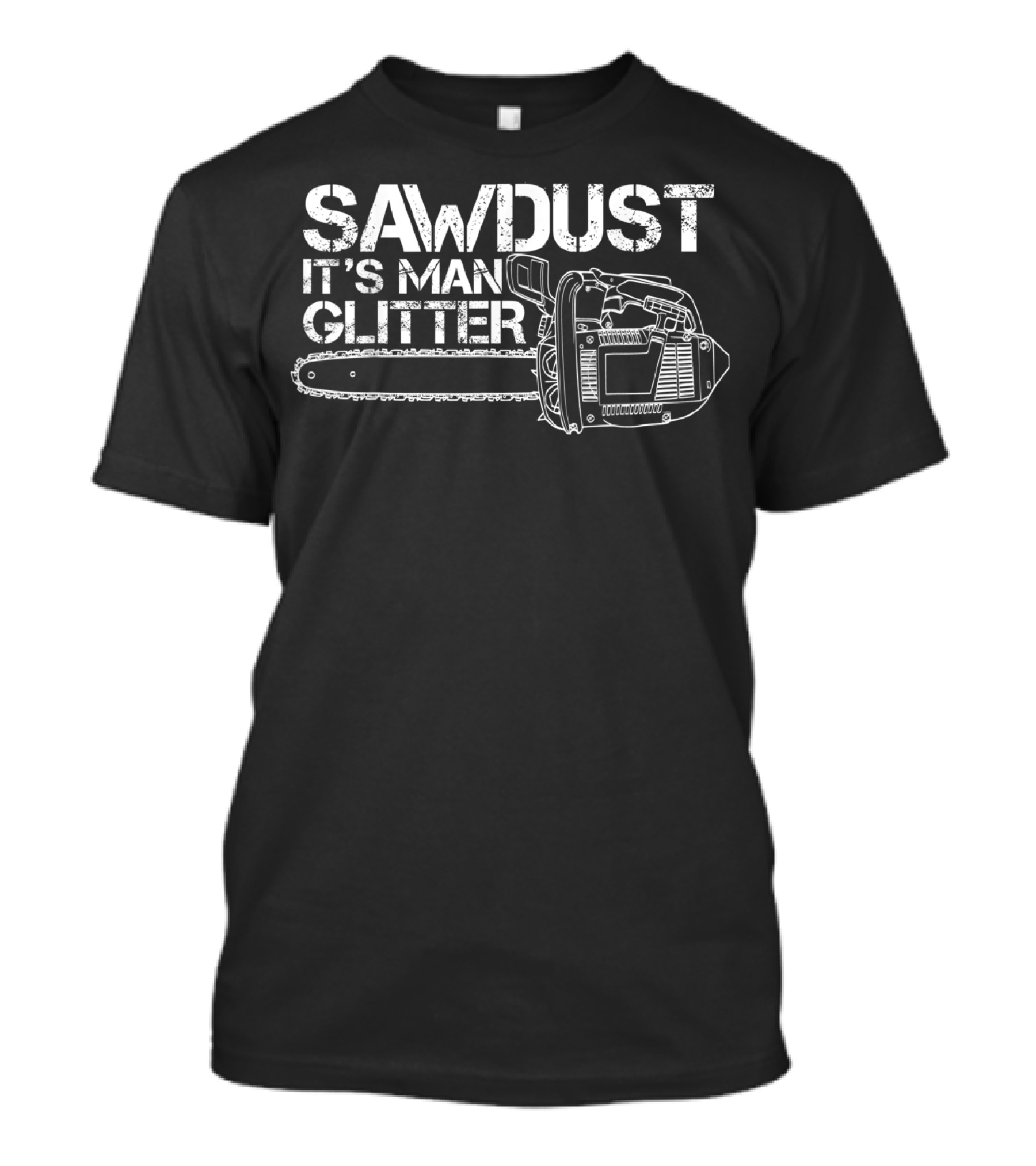 Mens Lumberjack Sawdust It’s Man Glitter Chainsaw T-Shirt