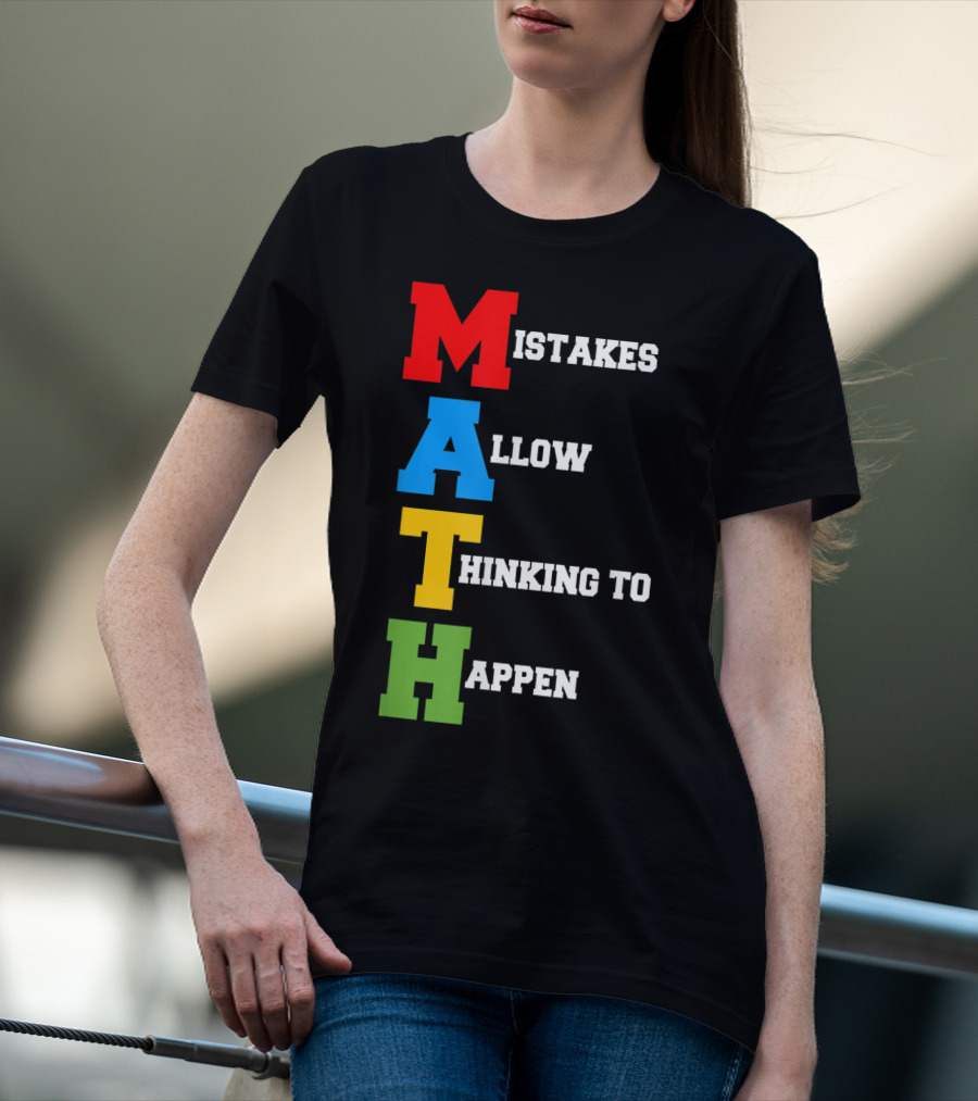Mistakes Allow Thinking To Happen MATH Bold Colorful Letters T-Shirt