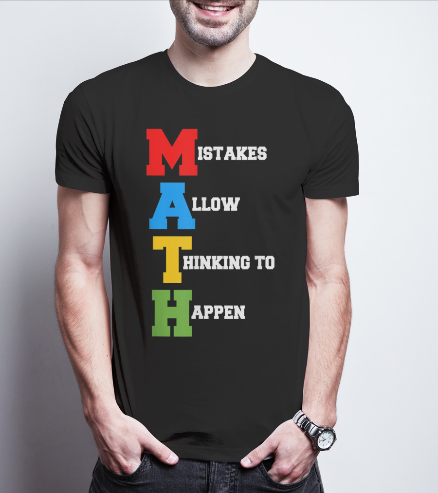 Mistakes Allow Thinking To Happen MATH Bold Colorful Letters T-Shirt