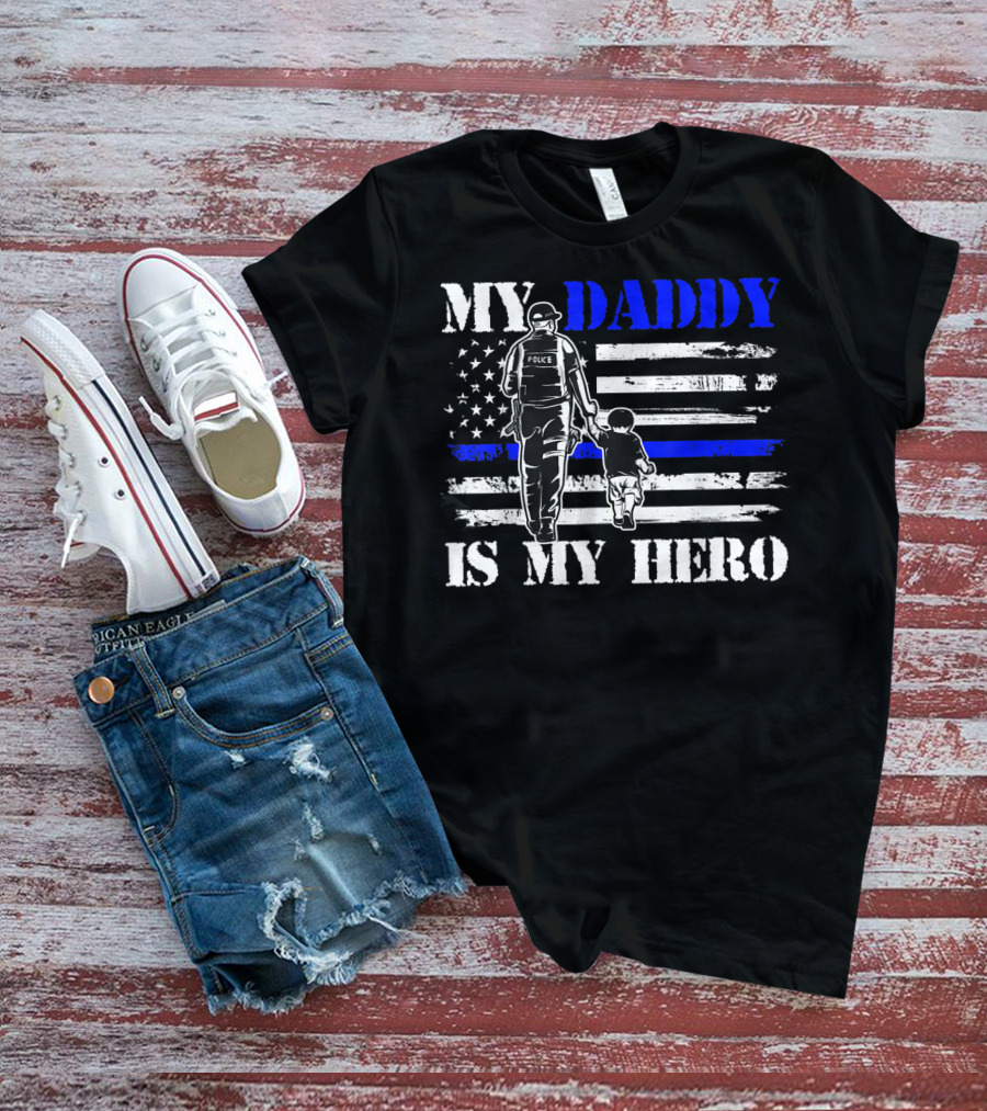My Daddy Is My Hero Police Officer Thin Blue Line American Flag T-Shirt