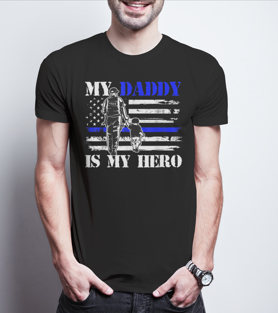 My Daddy Is My Hero Police Officer Thin Blue Line American Flag T-Shirt