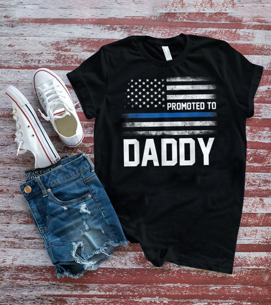 Promoted To Daddy American Flag Thin Blue Line Fathers T-Shirt