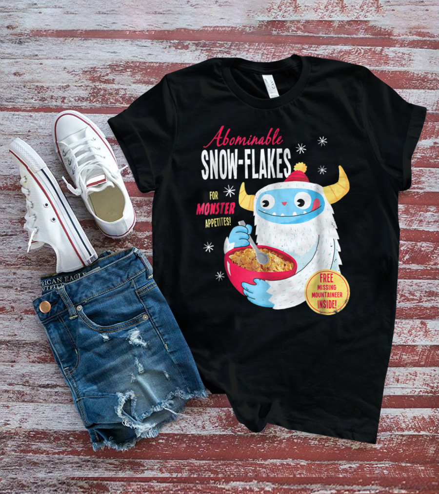 Abominable Snow-Flakes For Monster Appetites Free Missing Mountaineer Inside T-Shirt