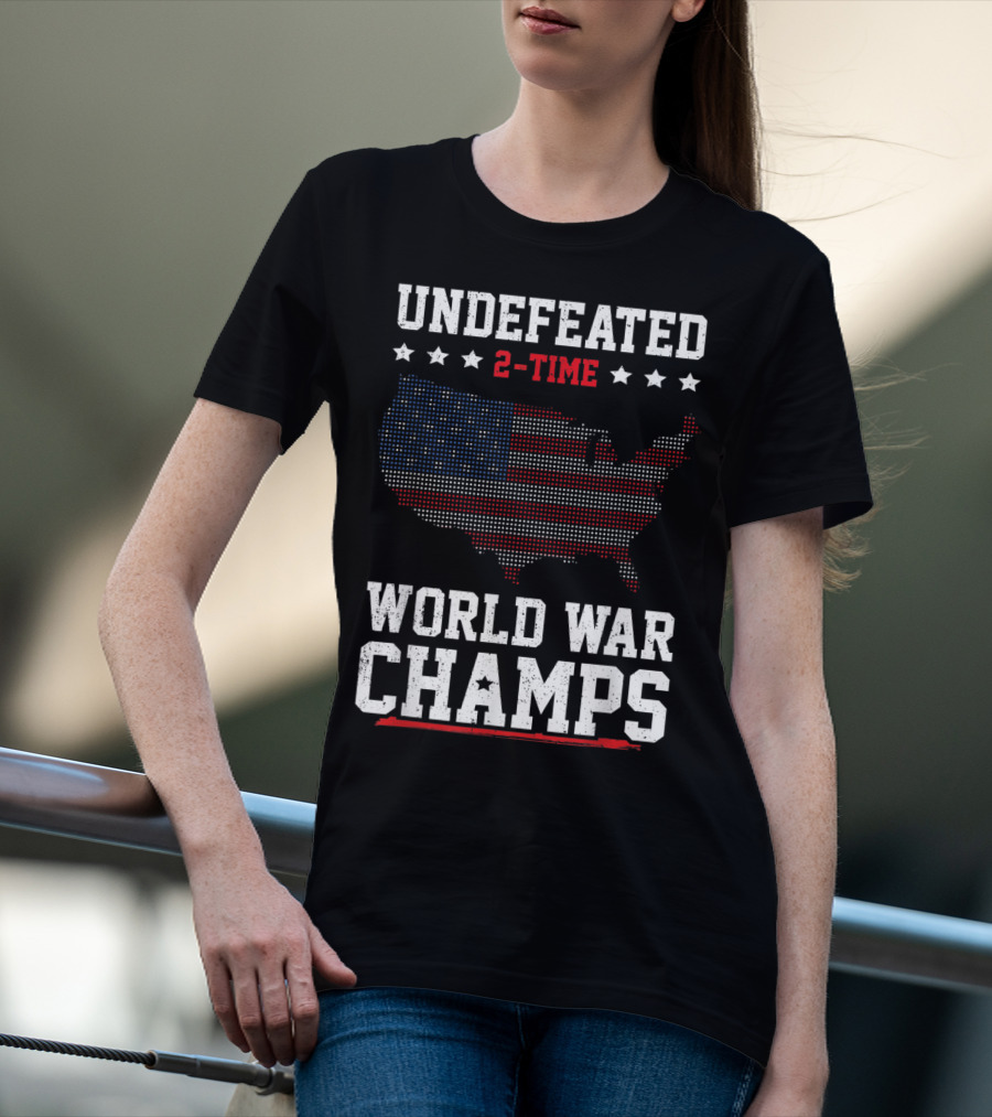 Undefeated 2 Time World War Champs USA Flag Map Stars Fourth Of July T-Shirt