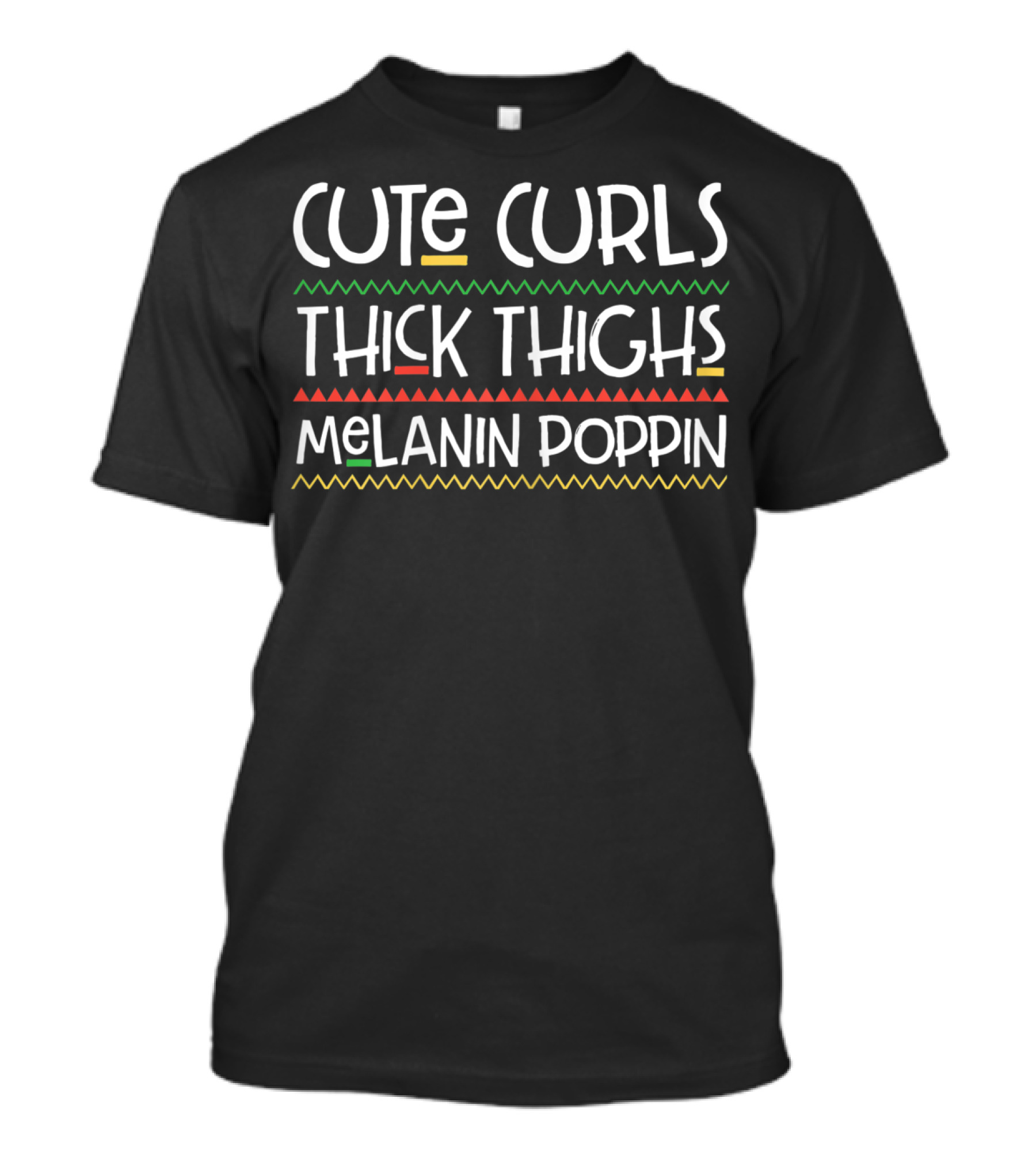Cute Curls Thick Thighs Melanin Poppin Text With African T-Shirt