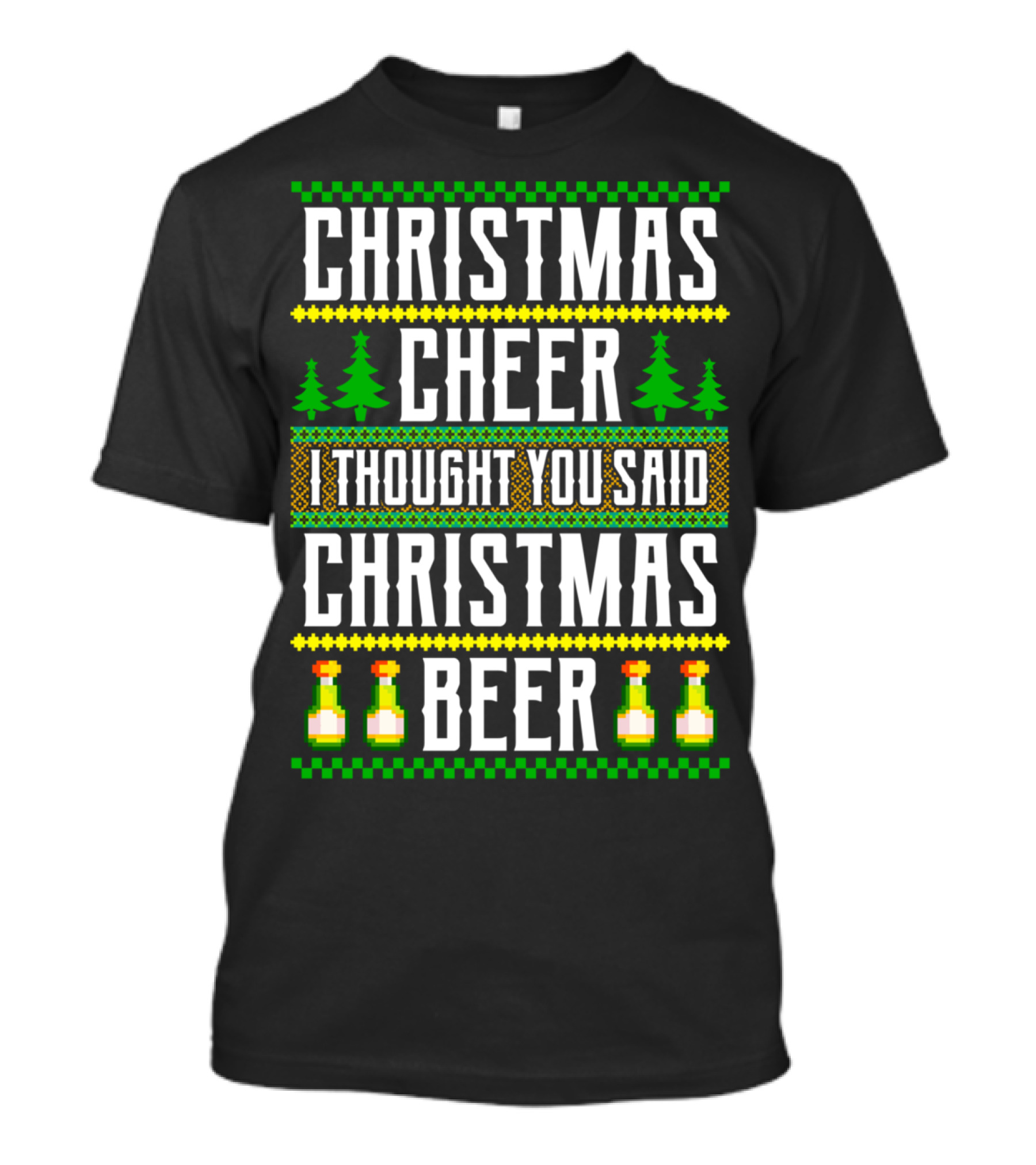 Christmas Cheer I Thought You Said Christmas Beer T-Shirt