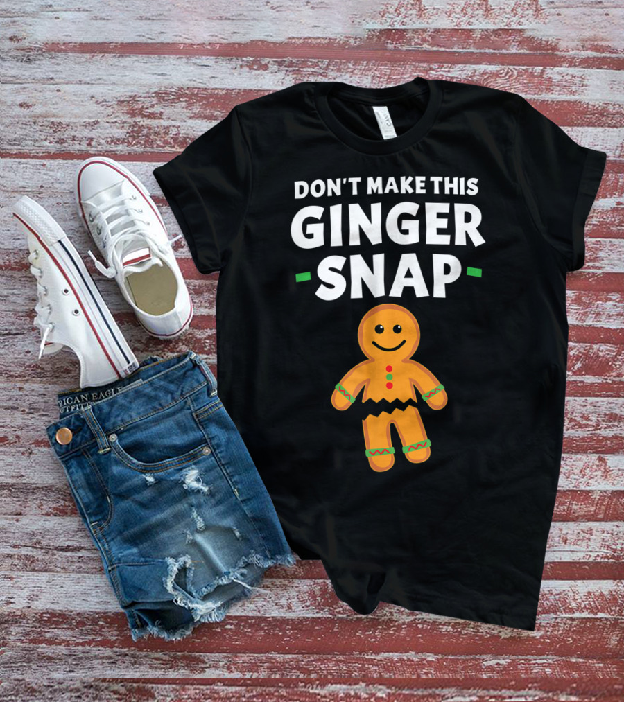 Don't Make This Ginger Snap T-Shirt