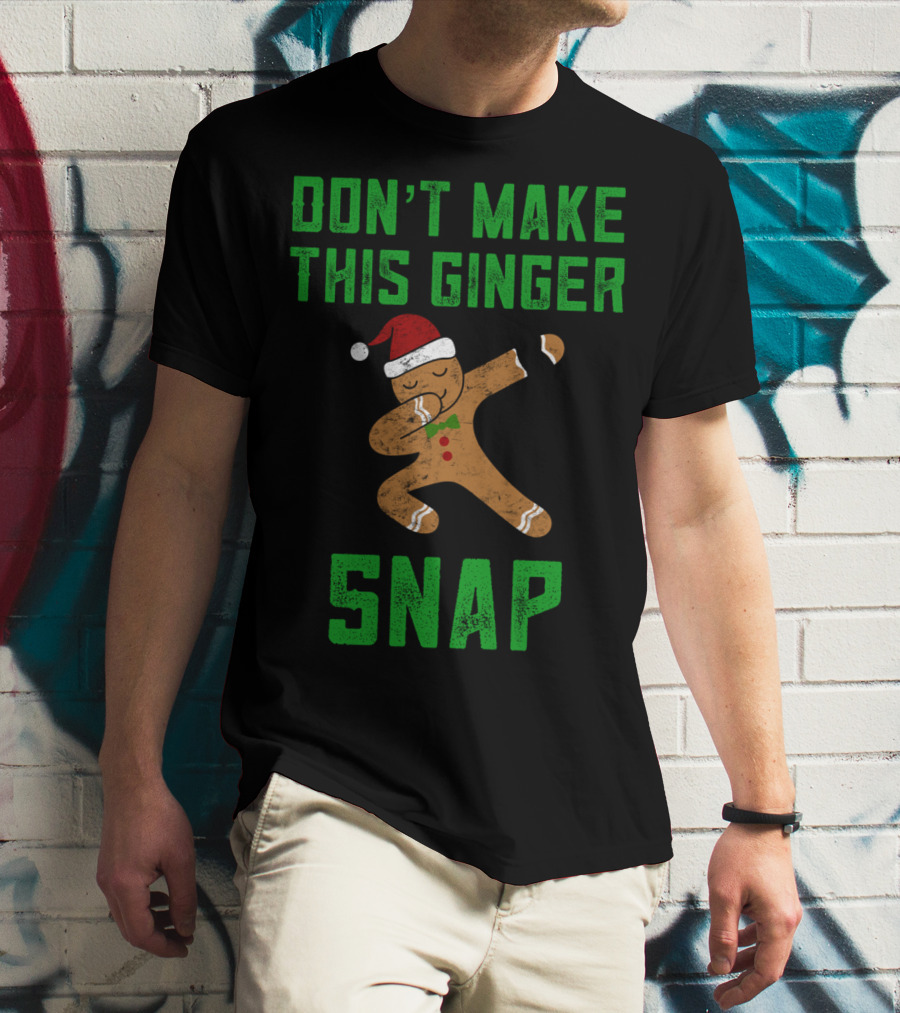 Don’t Make This Ginger Snap Christmas Santa Hat Dabbing T-Shirt