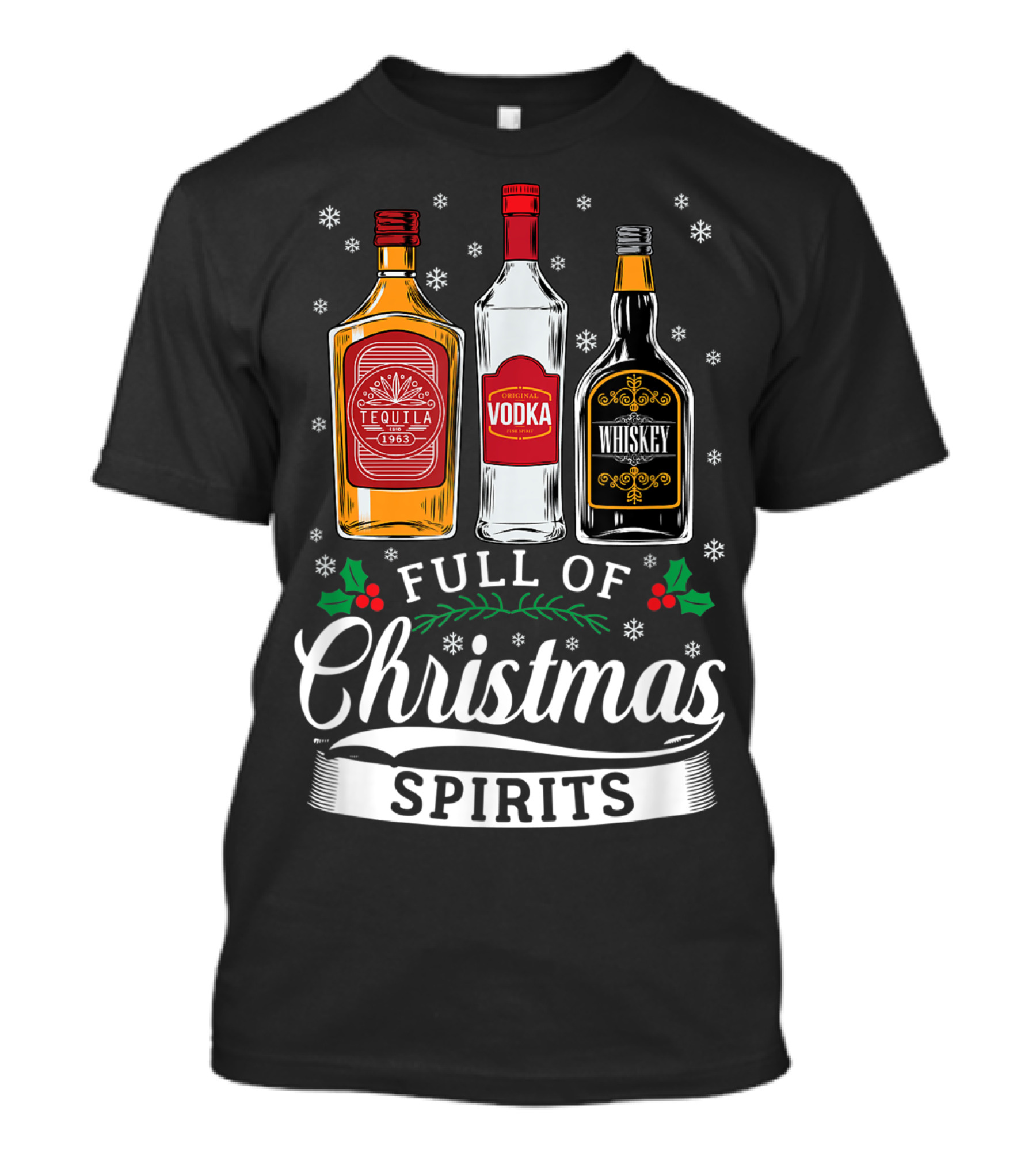 Full Of Christmas Spirits Tequila Vodka Whiskey Holiday Humor T-Shirt
