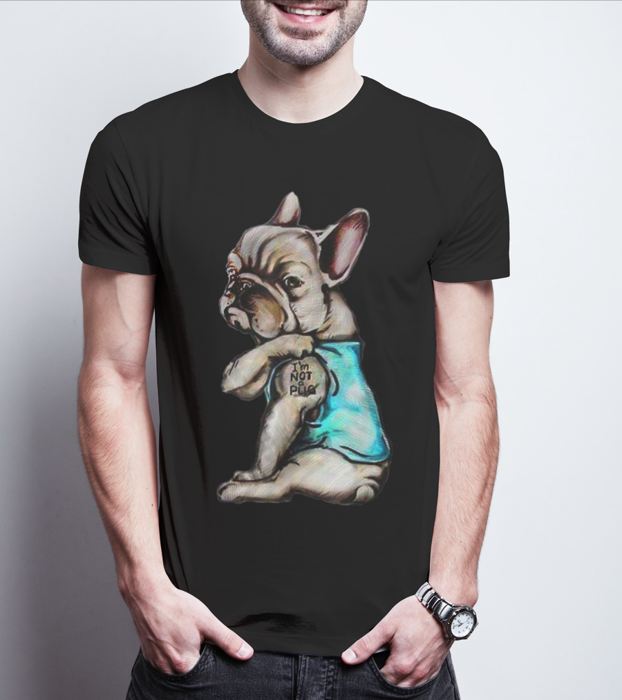 I'm Frenchie Not A Pug Funny Dog Wearing Blue Shirt With Text T-Shirt
