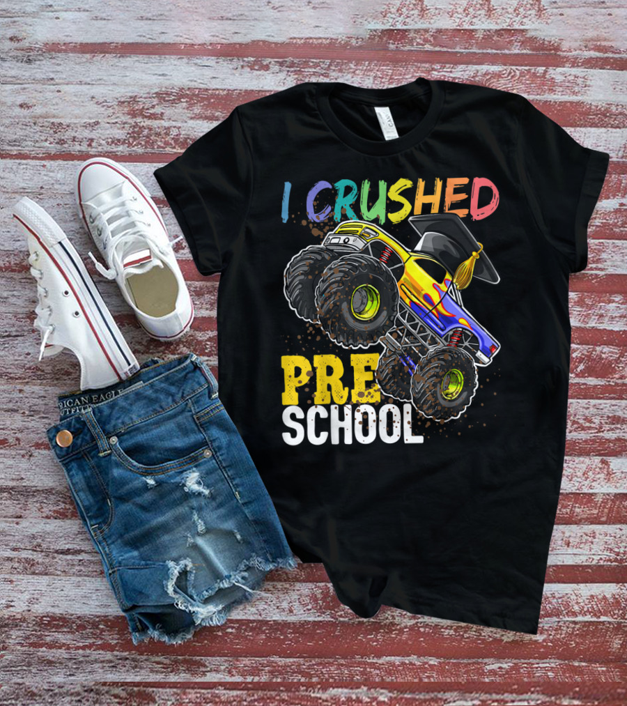 I Crushed Preschool Monster Truck Graduation With Cap T-Shirt