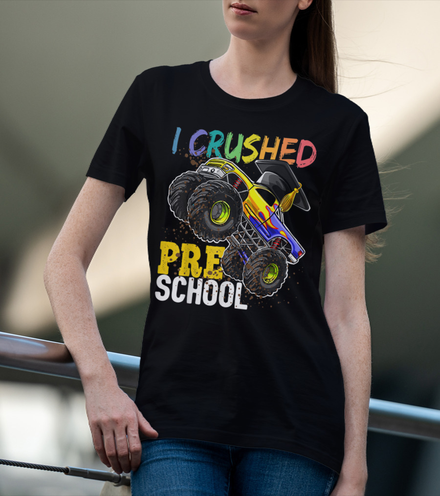 I Crushed Preschool Monster Truck Graduation With Cap T-Shirt