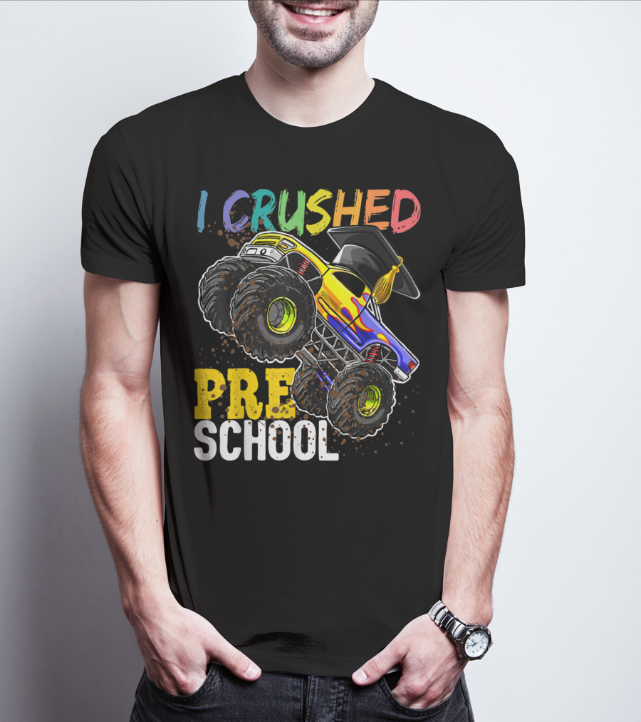 I Crushed Preschool Monster Truck Graduation With Cap T-Shirt