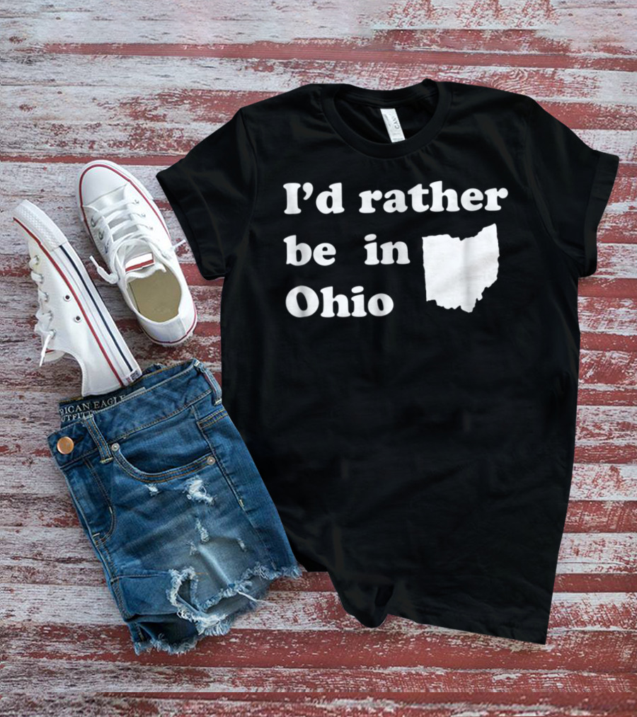 I'd Rather Be In Ohio With State T-Shirt