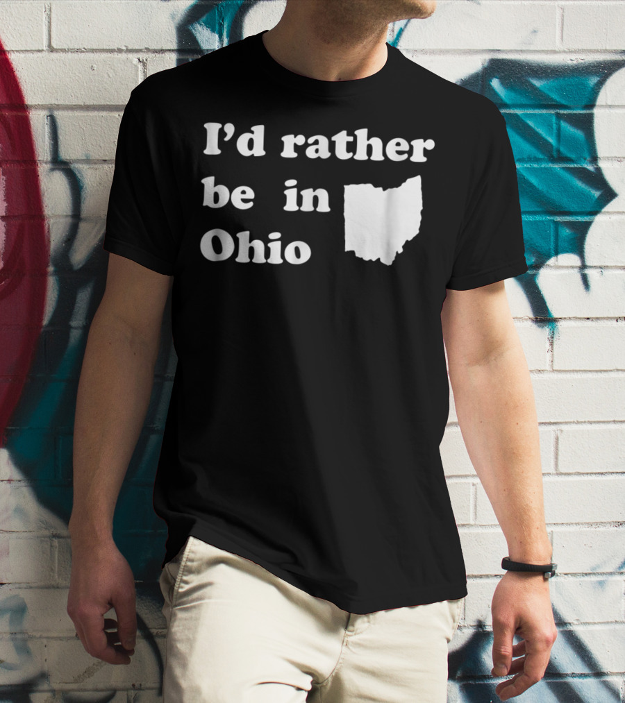 I'd Rather Be In Ohio With State T-Shirt