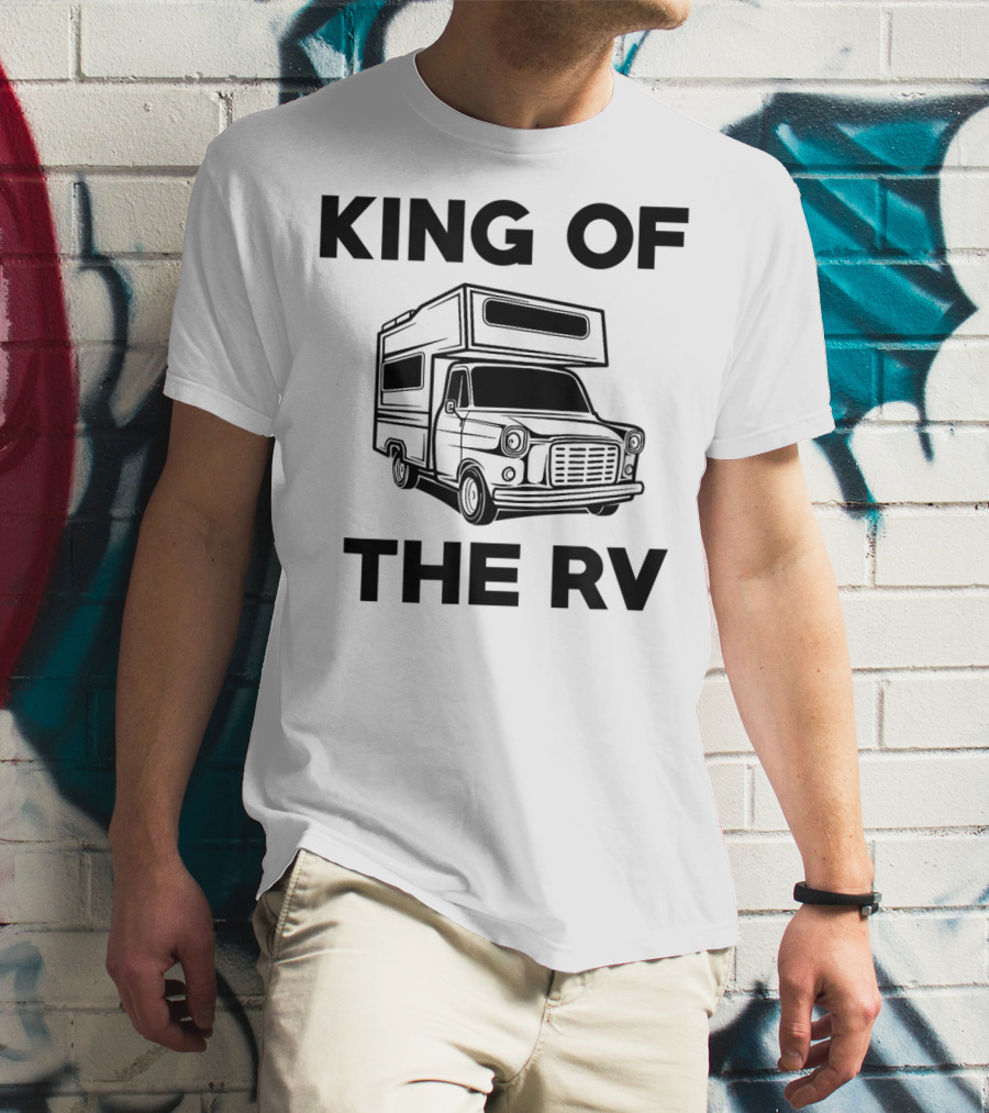 King Of The RV Traveling Camper Van Wear T-Shirt