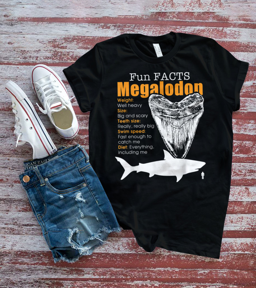 Fun Facts Megalodon Big And Scary Teeth Size Really Really Big T-Shirt