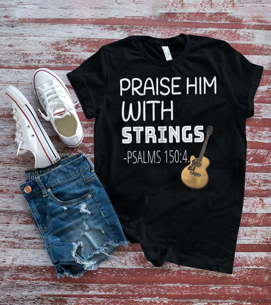 Mens Christian Guitar Player Praise Him With Strings Psalms 150:4 T-Shirt