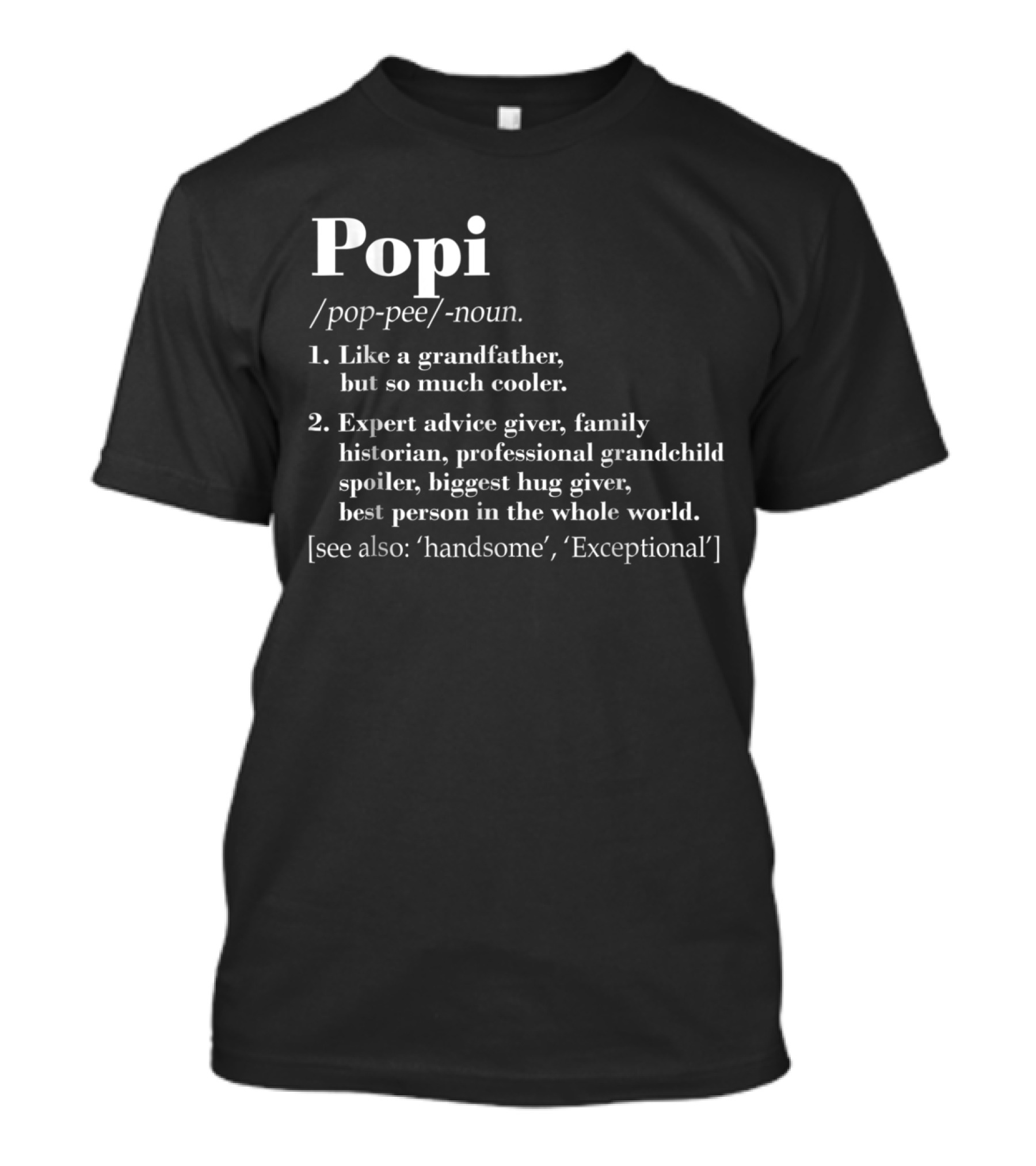 Popi Definition Like A Grandfather Expert Advice Giver Family Historian T-Shirt