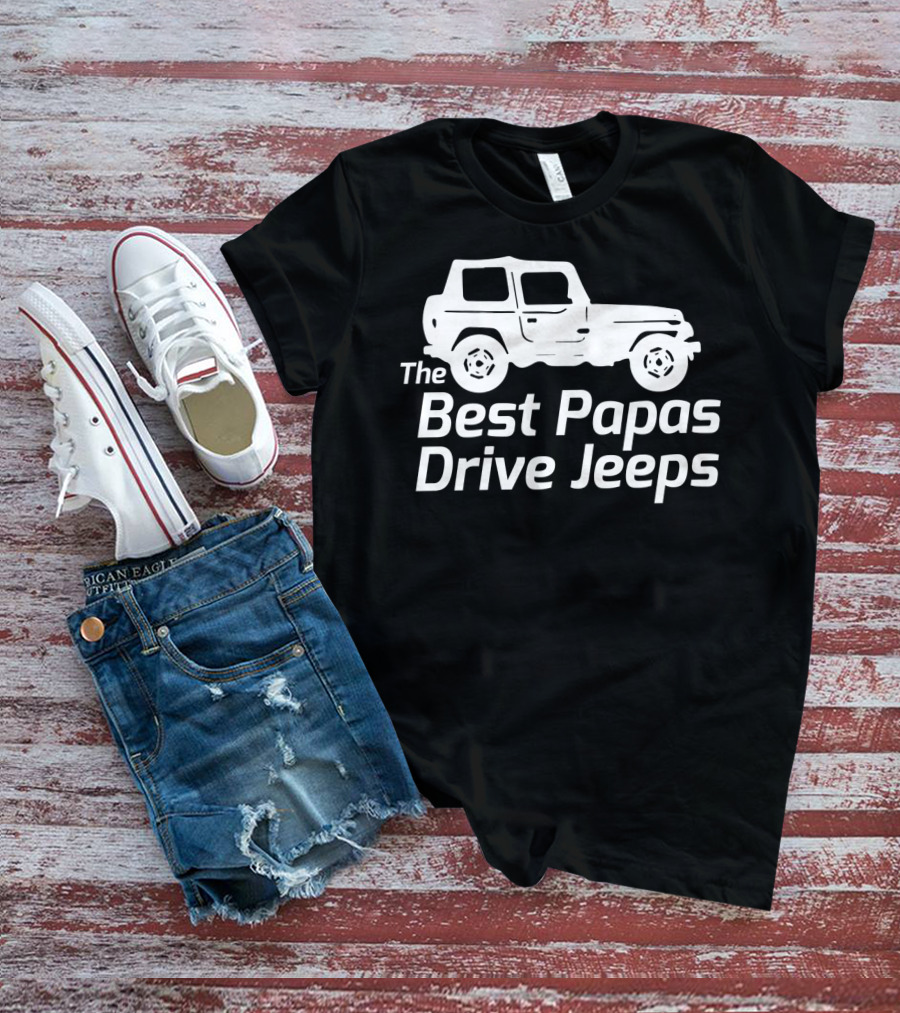 Mens The Best Papas Drive Jeeps Funny True Jeep Enthusiast Papa T-Shirt