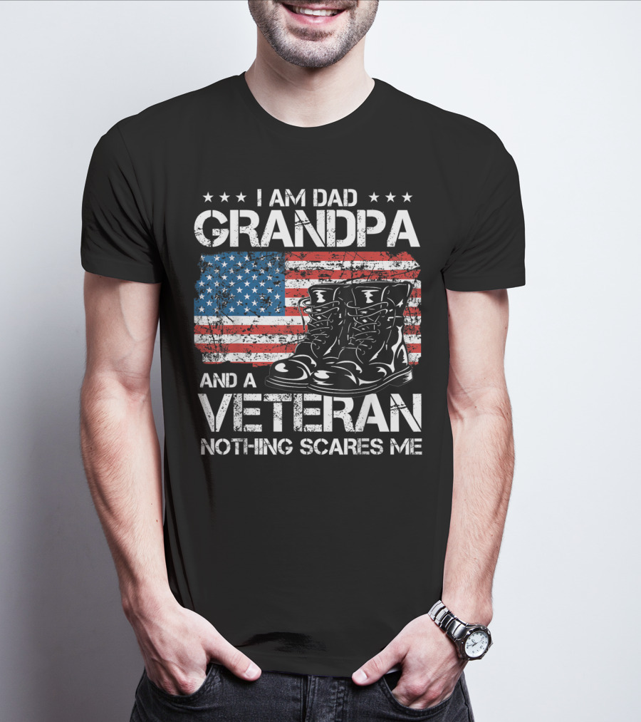 I Am Dad Grandpa Veteran Nothing Scares Me American Flag Boots T-Shirt