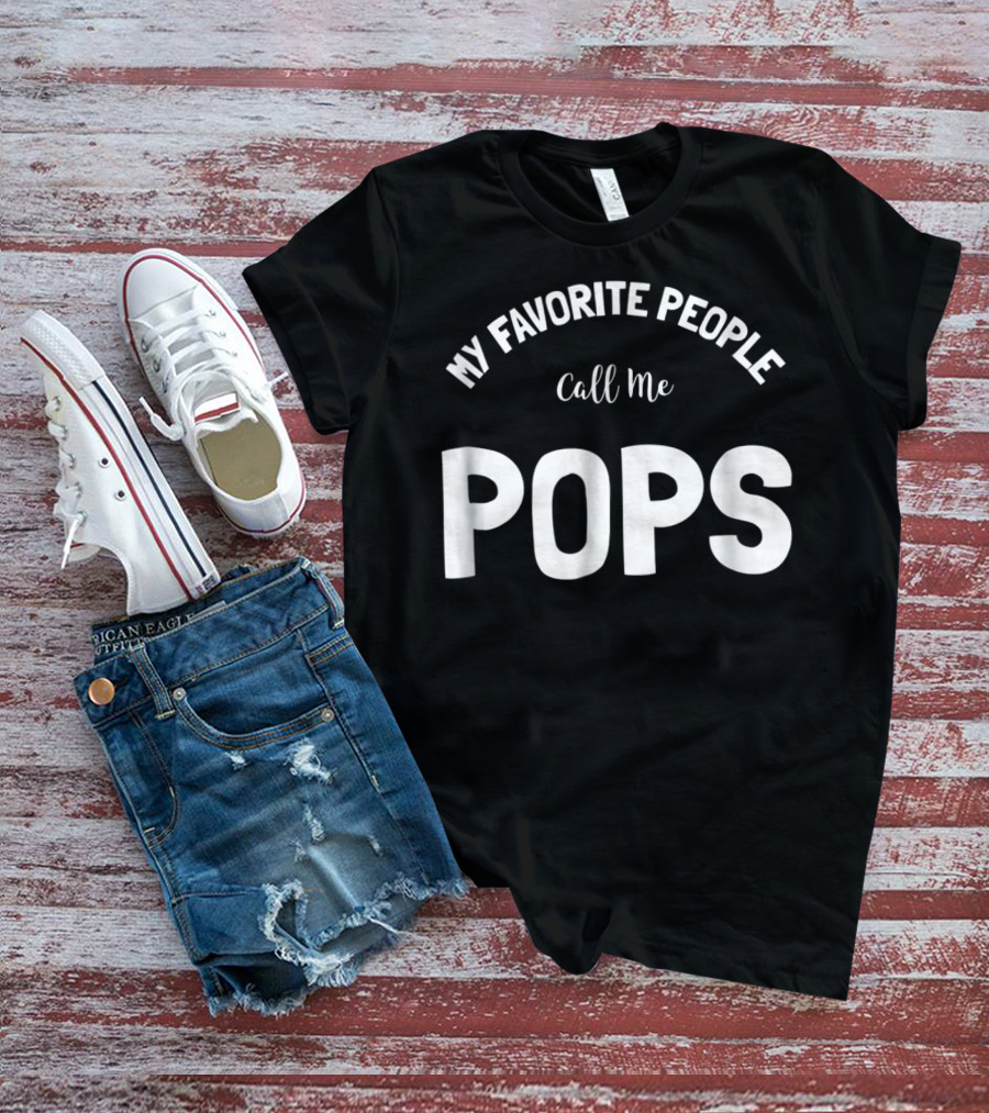 My Favorite People Call Me Pops T-Shirt