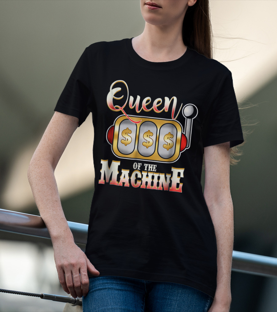 Queen Of The Slot Machine Funny Casino Gambling T-Shirt