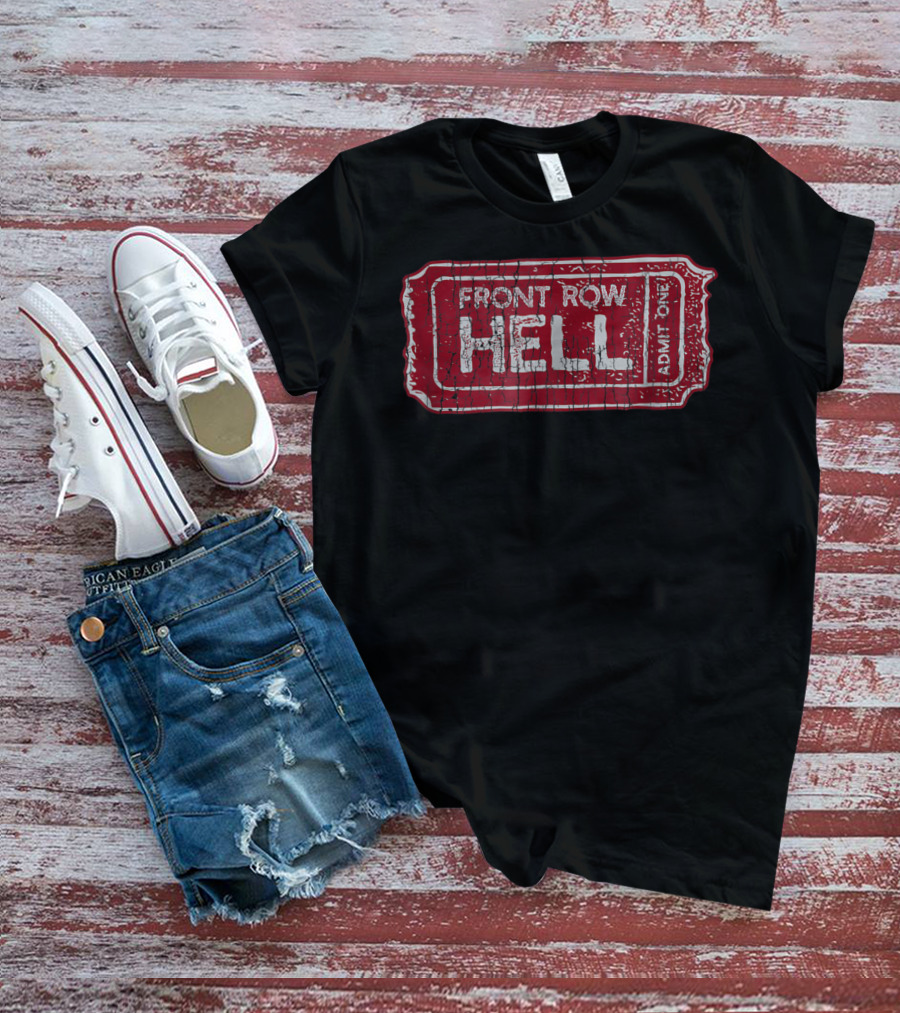 Front Row Hell Admit One Ticket T-Shirt