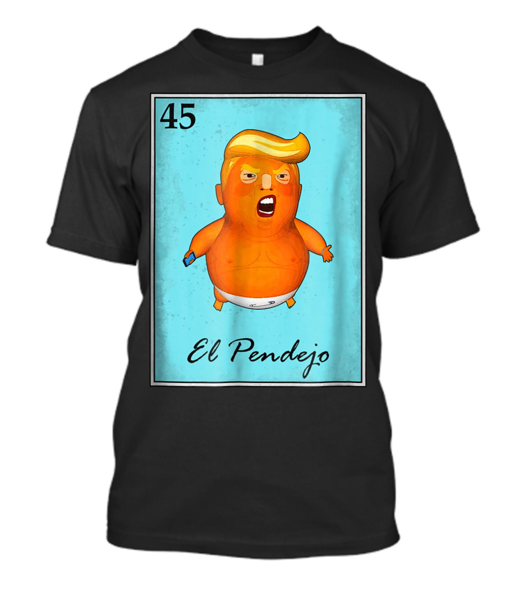 45 El Pendejo Loteria Card Impeach Trum T-Shirt
