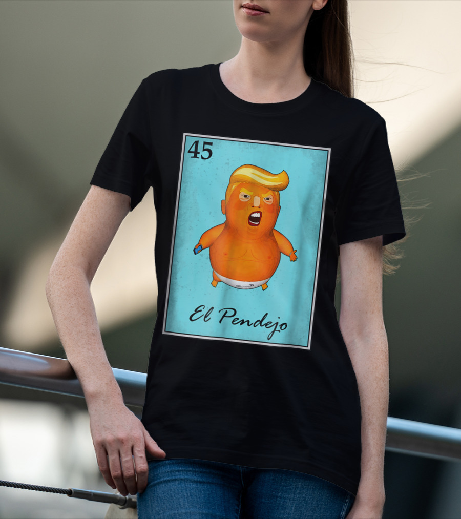 45 El Pendejo Loteria Card Impeach Trum T-Shirt