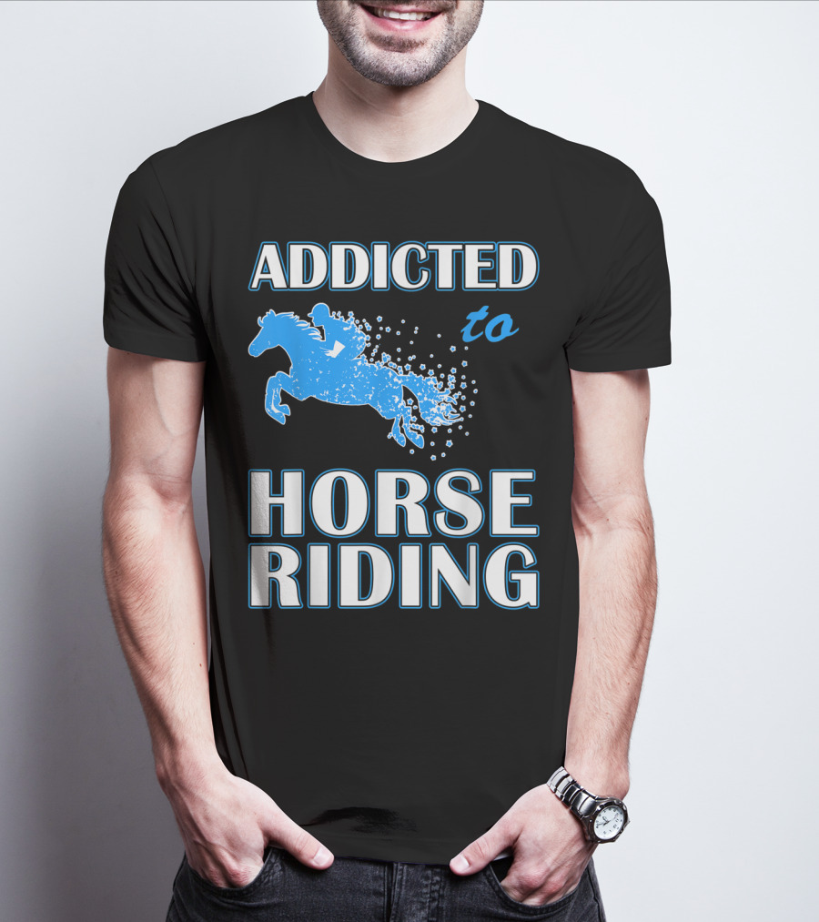 Addicted To Horse Riding Equestrian Passion T-Shirt