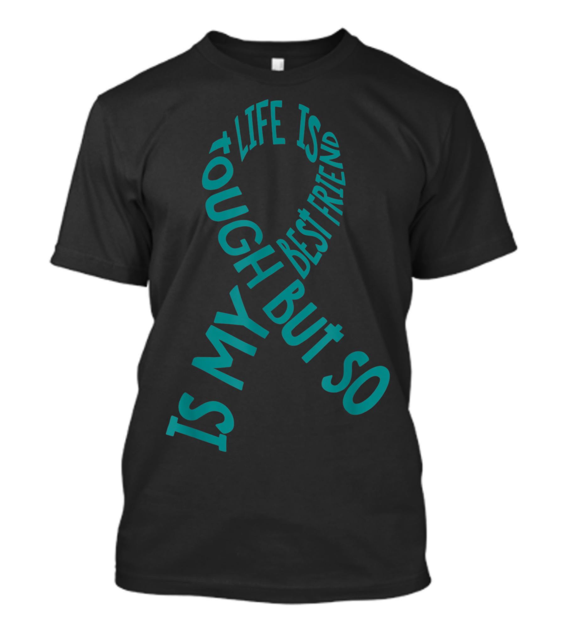 Life Is Tough But So Is My Best Friend PTSD Awareness T-Shirt