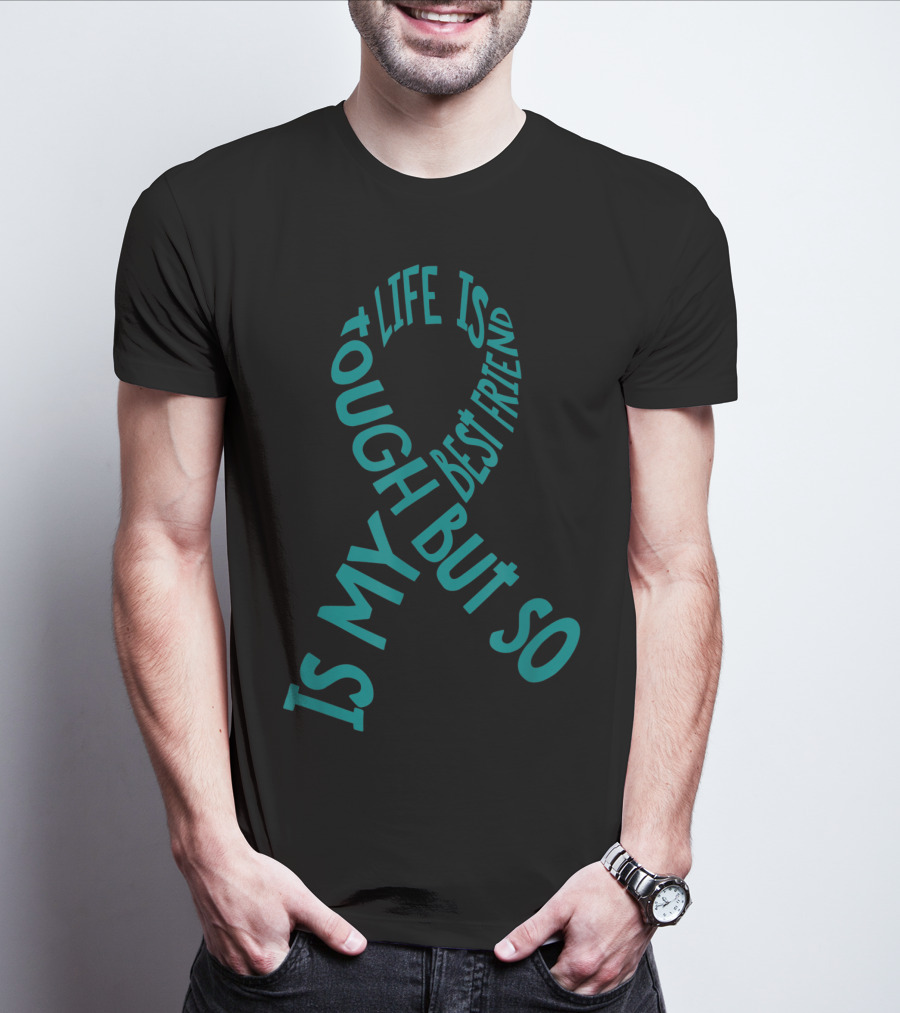Life Is Tough But So Is My Best Friend PTSD Awareness T-Shirt