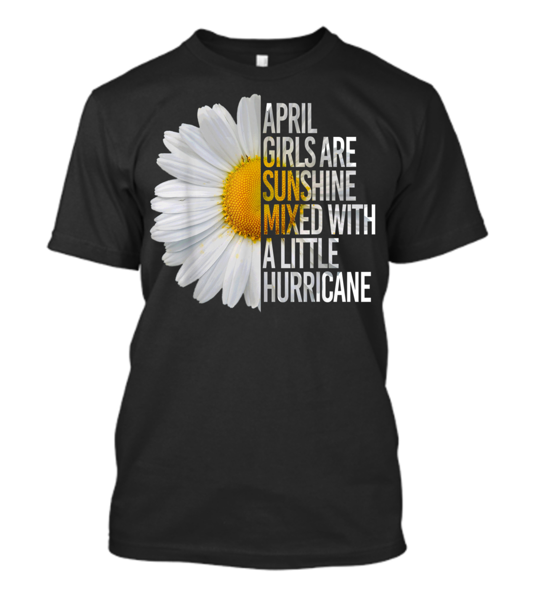 April Girls Are Sunshine Mixed With A Little Hurricane Flower T-Shirt