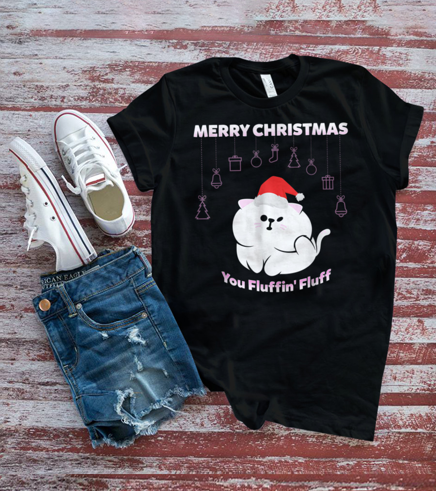 Merry Christmas You Fluffin' Fluff Cat With Santa Hat And Holiday Ornaments T-Shirt